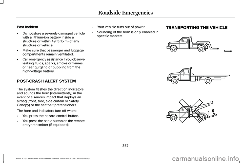LINCOLN AVIATOR 2021  Owners Manual Post-Incident
•
Do not store a severely damaged vehicle
with a lithium-ion battery inside a
structure or within 49 ft (15 m) of any
structure or vehicle.
• Make sure that passenger and luggage
com