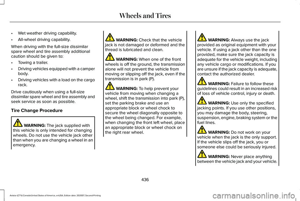 LINCOLN AVIATOR 2021  Owners Manual •
Wet weather driving capability.
• All-wheel driving capability.
When driving with the full-size dissimilar
spare wheel and tire assembly additional
caution should be given to:
• Towing a trail