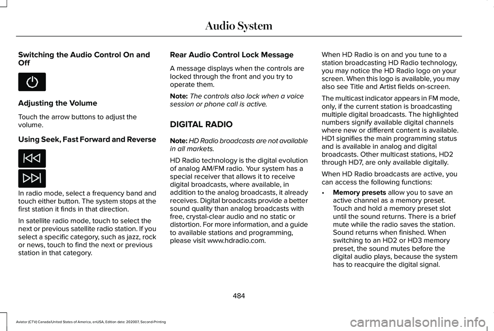 LINCOLN AVIATOR 2021 User Guide Switching the Audio Control On and
Off
Adjusting the Volume
Touch the arrow buttons to adjust the
volume.
Using Seek, Fast Forward and Reverse
In radio mode, select a frequency band and
touch either b