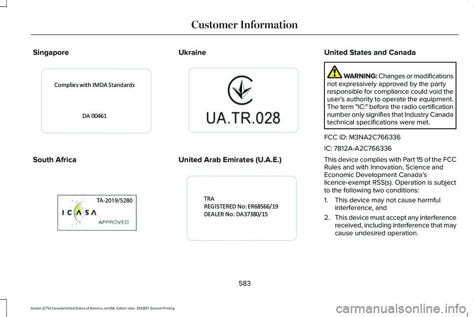 LINCOLN AVIATOR 2021 Owners Manual Singapore
South Africa Ukraine
United Arab Emirates (U.A.E.) United States and Canada
WARNING: Changes or modifications
not expressively approved by the party
responsible for compliance could void the LINCOLN AVIATOR 2021 Owners Manual Singapore
South Africa Ukraine
United Arab Emirates (U.A.E.) United States and Canada
WARNING: Changes or modifications
not expressively approved by the party
responsible for compliance could void the
