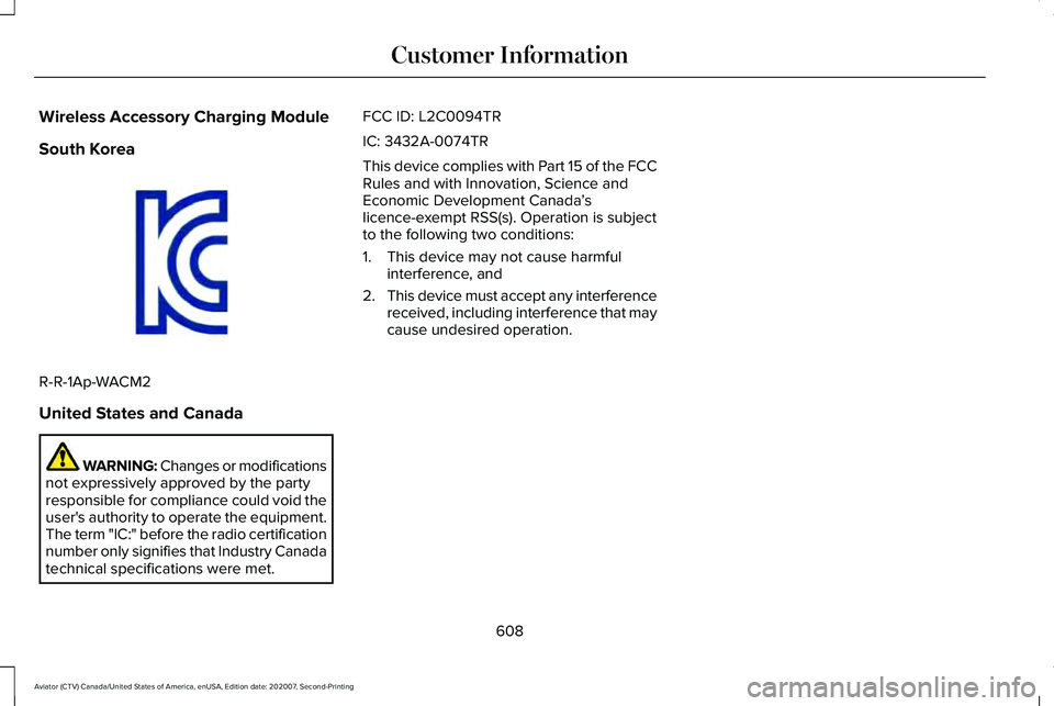 LINCOLN AVIATOR 2021 Manual Online Wireless Accessory Charging Module
South Korea
R-R-1Ap-WACM2
United States and Canada
WARNING: Changes or modifications
not expressively approved by the party
responsible for compliance could void the