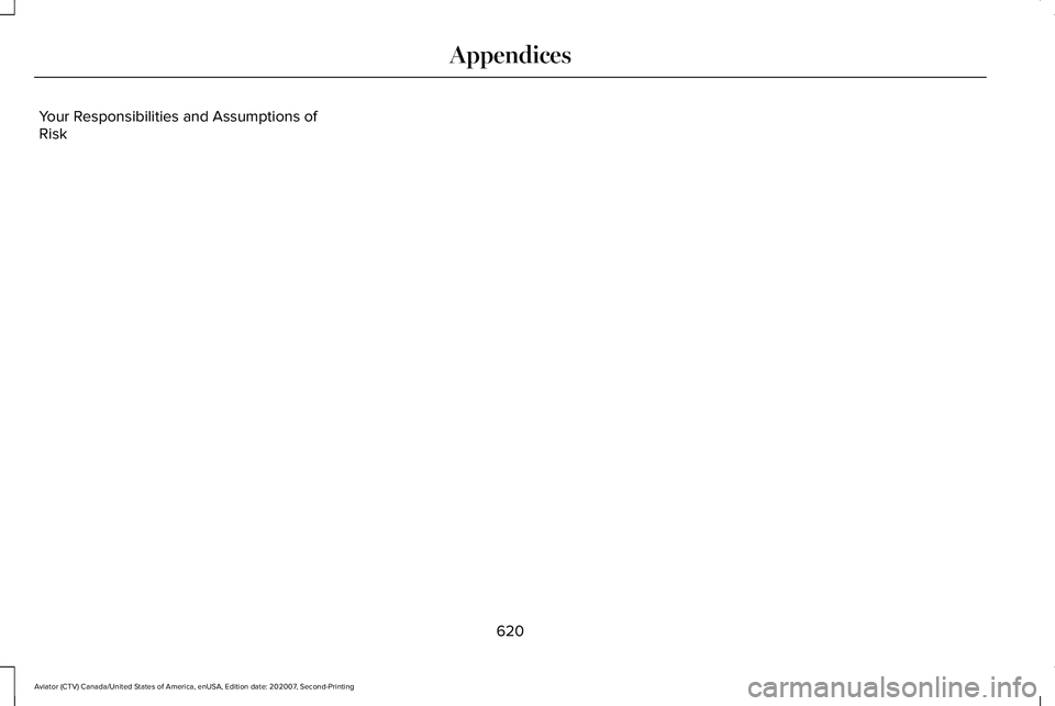 LINCOLN AVIATOR 2021 Manual Online Your Responsibilities and Assumptions of
Risk
620
Aviator (CTV) Canada/United States of America, enUSA, Edition date: 202007, Second-Printing Appendices 