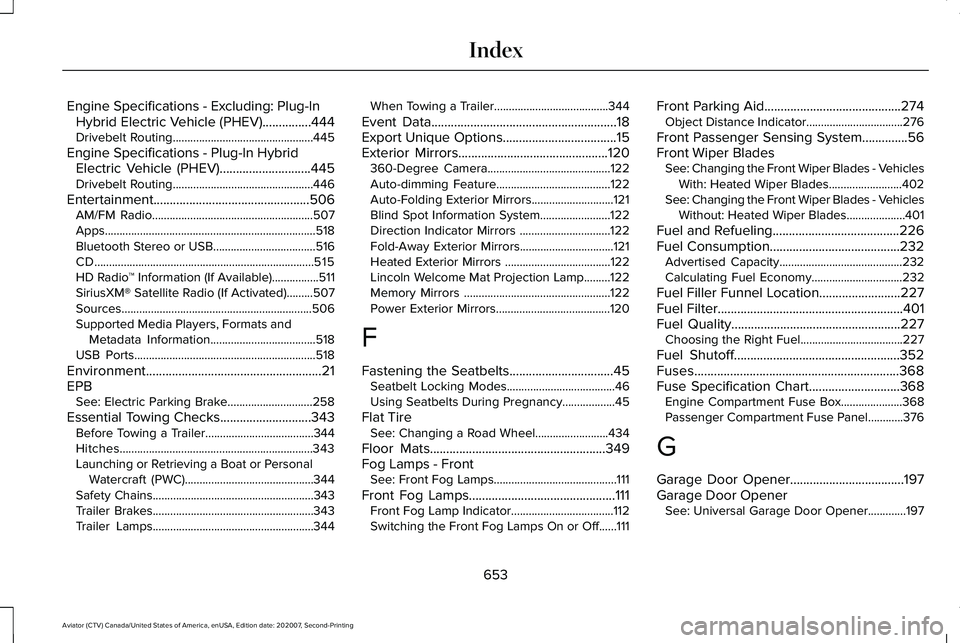 LINCOLN AVIATOR 2021 Owners Manual Engine Specifications - Excluding: Plug-In
Hybrid Electric Vehicle (PHEV)...............444
Drivebelt Routing................................................445
Engine Specifications - Plug-In Hybrid LINCOLN AVIATOR 2021 Owners Manual Engine Specifications - Excluding: Plug-In
Hybrid Electric Vehicle (PHEV)...............444
Drivebelt Routing................................................445
Engine Specifications - Plug-In Hybrid