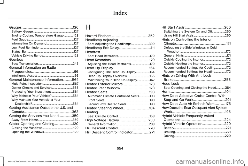 LINCOLN AVIATOR 2021 User Guide Gauges.............................................................126
Battery Gauge......................................................127
Engine Coolant Temperature Gauge.............128
Fuel Gaug LINCOLN AVIATOR 2021 User Guide Gauges.............................................................126
Battery Gauge......................................................127
Engine Coolant Temperature Gauge.............128
Fuel Gaug