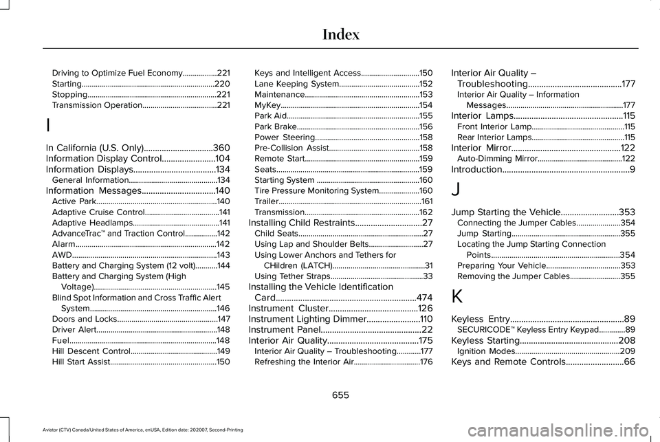 LINCOLN AVIATOR 2021 Owners Manual Driving to Optimize Fuel Economy.................221
Starting..................................................................220
Stopping.............................................................