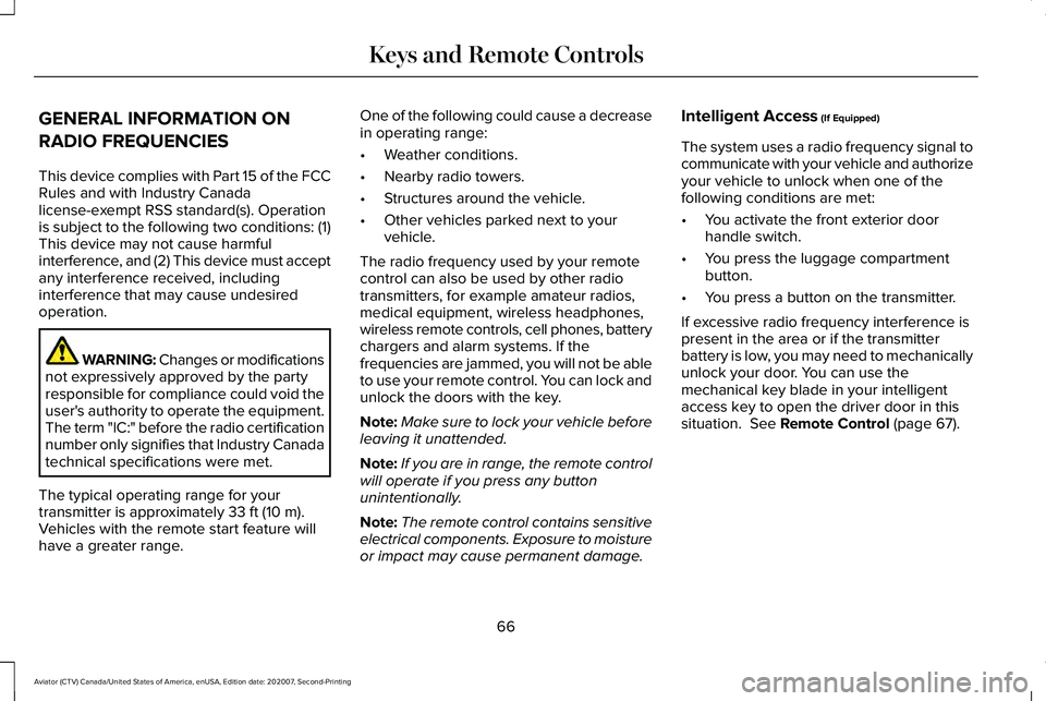 LINCOLN AVIATOR 2021  Owners Manual GENERAL INFORMATION ON
RADIO FREQUENCIES
This device complies with Part 15 of the FCC
Rules and with Industry Canada
license-exempt RSS standard(s). Operation
is subject to the following two condition