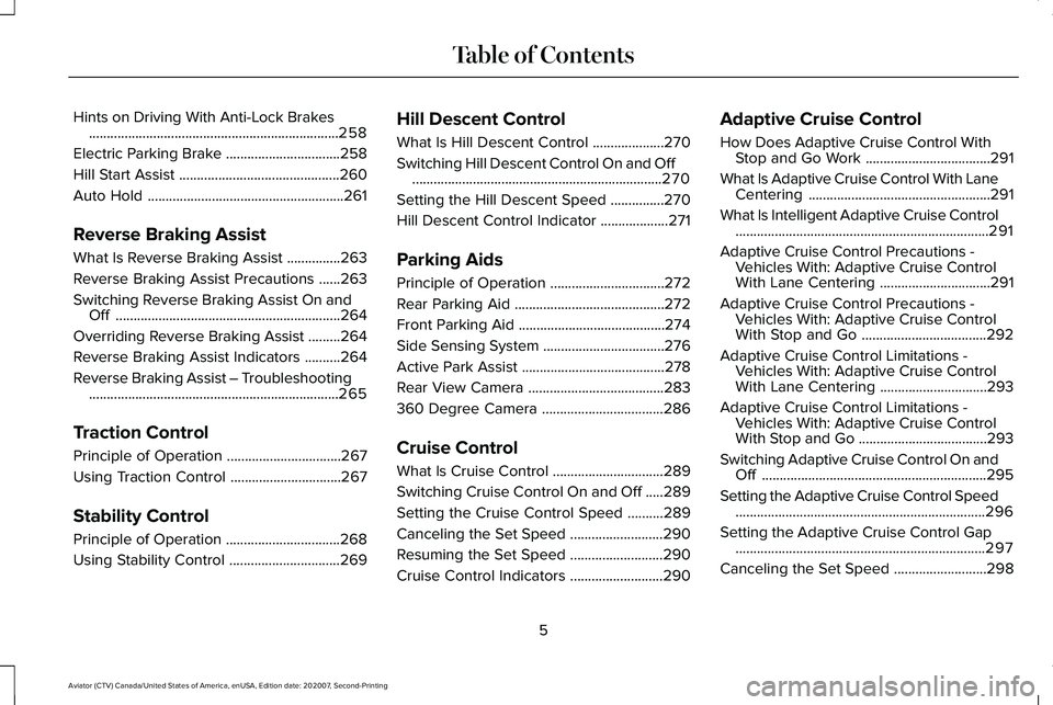 LINCOLN AVIATOR 2021 Owners Manual Hints on Driving With Anti-Lock Brakes
......................................................................258
Electric Parking Brake ................................
258
Hill Start Assist ......... LINCOLN AVIATOR 2021 Owners Manual Hints on Driving With Anti-Lock Brakes
......................................................................258
Electric Parking Brake ................................
258
Hill Start Assist .........