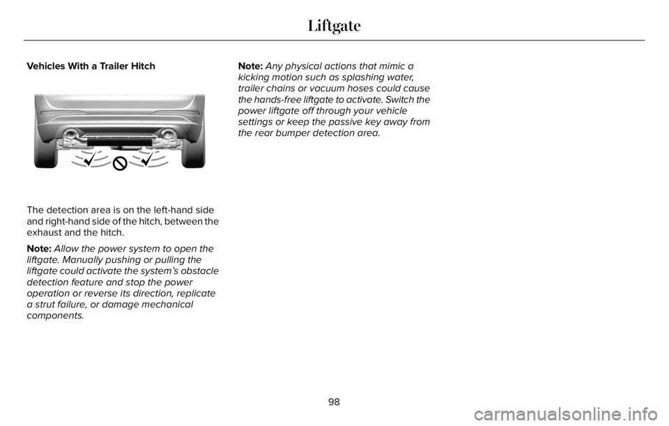 LINCOLN AVIATOR 2023  Owners Manual Vehicles With a Trailer Hitch
E310718E310718
The detection area is on the left-hand side
and right-hand side of the hitch, between the
exhaust and the hitch.
Note:Allow the power system to open the
li