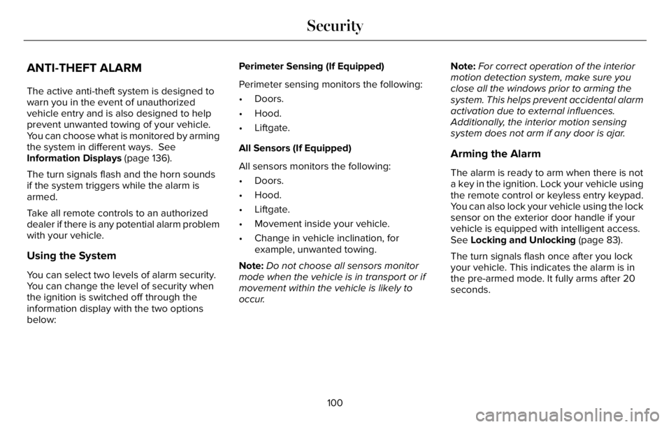 LINCOLN AVIATOR 2023 User Guide ANTI-THEFT ALARM
The active anti-theft system is designed to
warn you in the event of unauthorized
vehicle entry and is also designed to help
prevent unwanted towing of your vehicle.
You can choose wh LINCOLN AVIATOR 2023 User Guide ANTI-THEFT ALARM
The active anti-theft system is designed to
warn you in the event of unauthorized
vehicle entry and is also designed to help
prevent unwanted towing of your vehicle.
You can choose wh