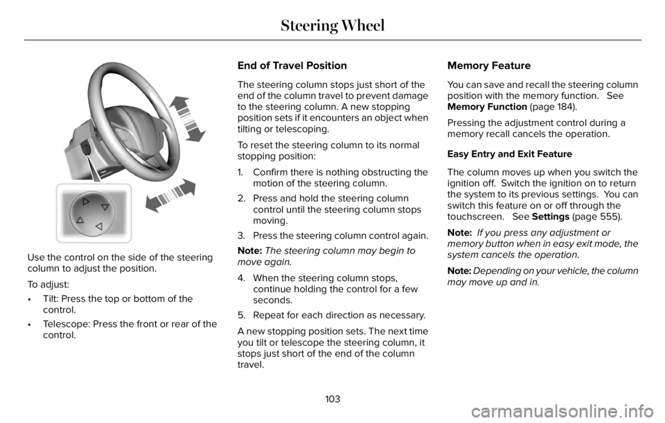 LINCOLN AVIATOR 2023  Owners Manual E261582
Use the control on the side of the steering
column to adjust the position.
To adjust:
• Tilt: Press the top or bottom of the
control.
• Telescope: Press the front or rear of the
control.
E