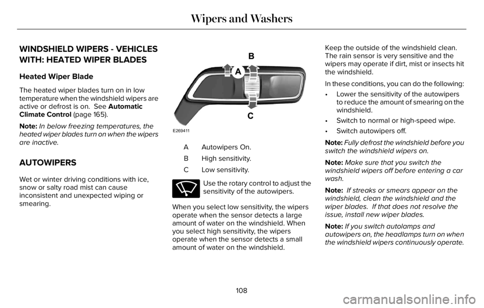 LINCOLN AVIATOR 2023 Owners Manual WINDSHIELD WIPERS - VEHICLES
WITH: HEATED WIPER BLADES
Heated Wiper Blade
The heated wiper blades turn on in low
temperature when the windshield wipers are
active or defrost is on. See Automatic
Clim LINCOLN AVIATOR 2023 Owners Manual WINDSHIELD WIPERS - VEHICLES
WITH: HEATED WIPER BLADES
Heated Wiper Blade
The heated wiper blades turn on in low
temperature when the windshield wipers are
active or defrost is on. See Automatic
Clim