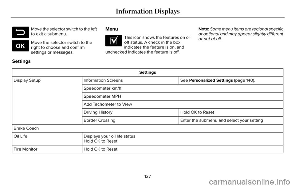 LINCOLN AVIATOR 2023 Owners Manual E281480
Move the selector switch to the left
to exit a submenu.
E265041
Move the selector switch to the
right to choose and confirm
settings or messages.
Menu
E204495
This icon shows the features on o LINCOLN AVIATOR 2023 Owners Manual E281480
Move the selector switch to the left
to exit a submenu.
E265041
Move the selector switch to the
right to choose and confirm
settings or messages.
Menu
E204495
This icon shows the features on o