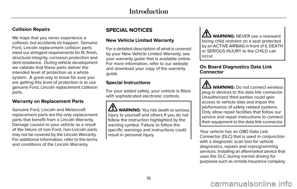 LINCOLN AVIATOR 2023  Owners Manual Collision Repairs
We hope that you never experience a
collision, but accidents do happen.  Genuine
Ford, Lincoln replacement collision parts
meet our stringent requirements for fit, finish,
structural