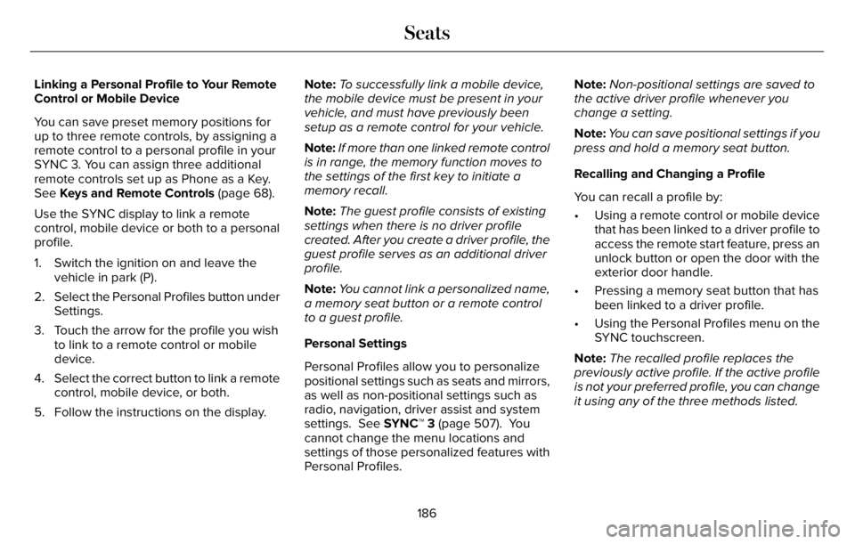 LINCOLN AVIATOR 2023 Owners Manual Linking a Personal Profile to Your Remote
Control or Mobile Device
You can save preset memory positions for
up to three remote controls, by assigning a
remote control to a personal profile in your
SYN LINCOLN AVIATOR 2023 Owners Manual Linking a Personal Profile to Your Remote
Control or Mobile Device
You can save preset memory positions for
up to three remote controls, by assigning a
remote control to a personal profile in your
SYN