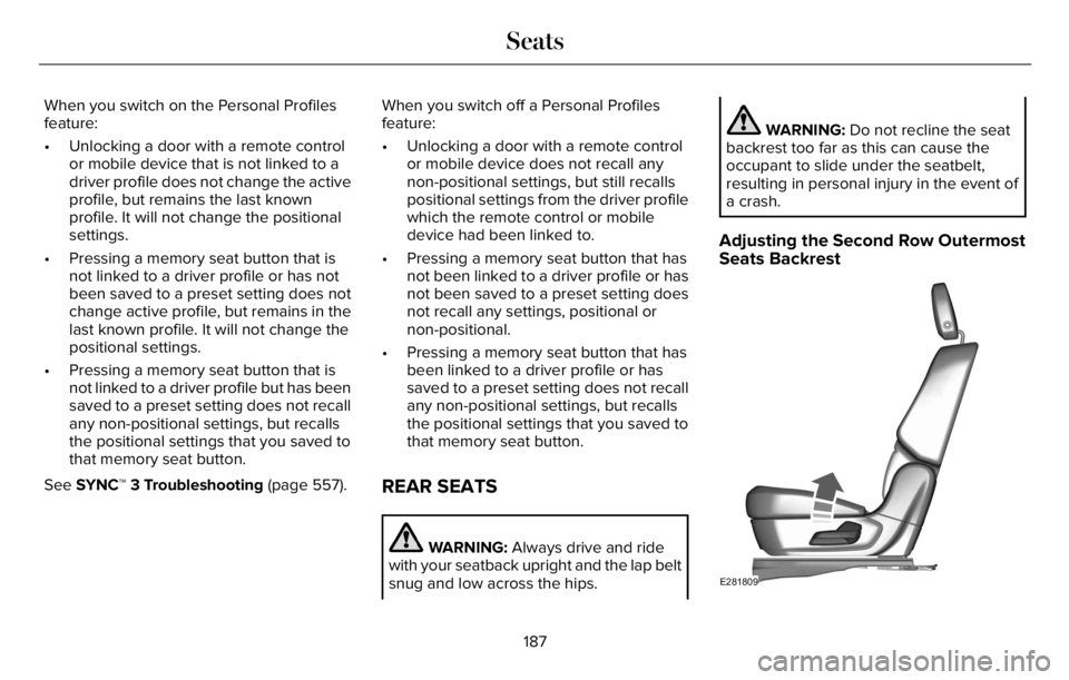 LINCOLN AVIATOR 2023 Owners Manual When you switch on the Personal Profiles
feature:
• Unlocking a door with a remote control
or mobile device that is not linked to a
driver profile does not change the active
profile, but remains the LINCOLN AVIATOR 2023 Owners Manual When you switch on the Personal Profiles
feature:
• Unlocking a door with a remote control
or mobile device that is not linked to a
driver profile does not change the active
profile, but remains the