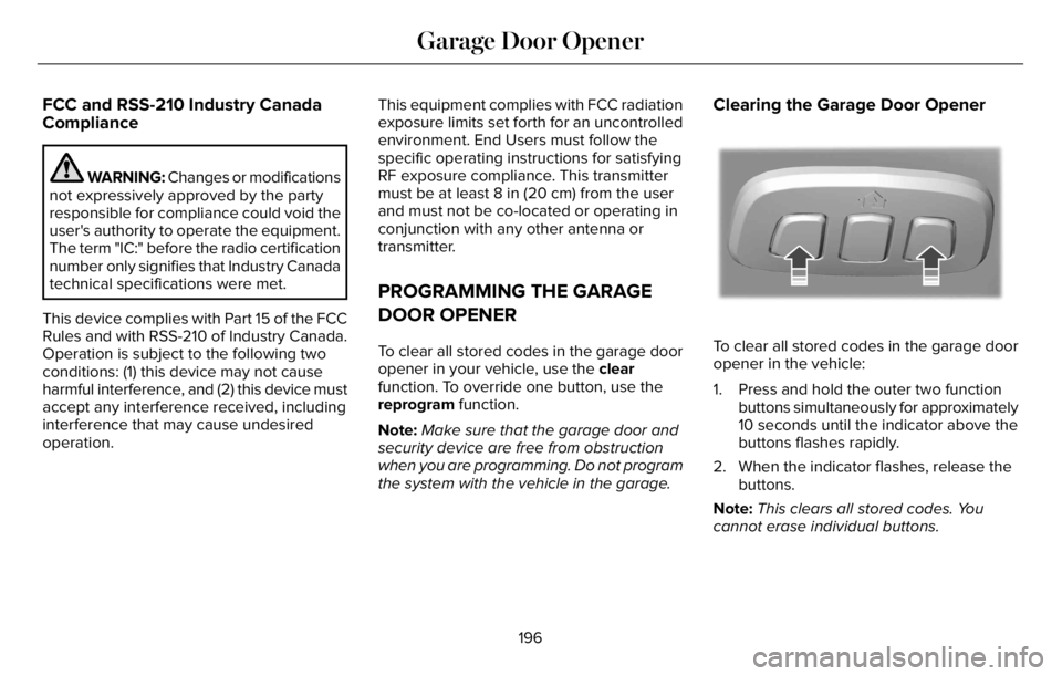 LINCOLN AVIATOR 2023  Owners Manual FCC and RSS-210 Industry Canada
Compliance
WARNING: Changes or modifications
not expressively approved by the party
responsible for compliance could void the
user's authority to operate the equipm