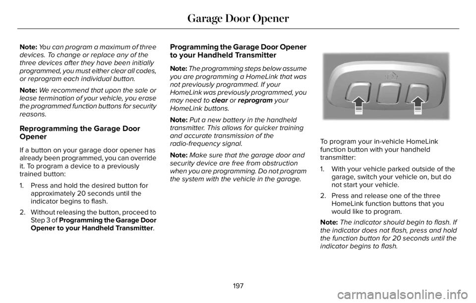 LINCOLN AVIATOR 2023 Owners Manual Note:You can program a maximum of three
devices. To change or replace any of the
three devices after they have been initially
programmed, you must either clear all codes,
or reprogram each individual LINCOLN AVIATOR 2023 Owners Manual Note:You can program a maximum of three
devices. To change or replace any of the
three devices after they have been initially
programmed, you must either clear all codes,
or reprogram each individual
