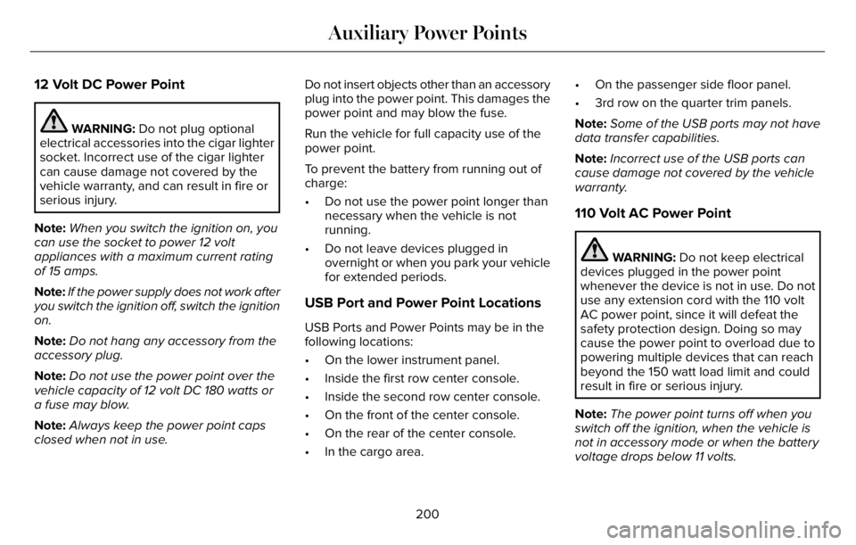 LINCOLN AVIATOR 2023 Owners Manual 12 Volt DC Power Point
WARNING: Do not plug optional
electrical accessories into the cigar lighter
socket. Incorrect use of the cigar lighter
can cause damage not covered by the
vehicle warranty, and LINCOLN AVIATOR 2023 Owners Manual 12 Volt DC Power Point
WARNING: Do not plug optional
electrical accessories into the cigar lighter
socket. Incorrect use of the cigar lighter
can cause damage not covered by the
vehicle warranty, and