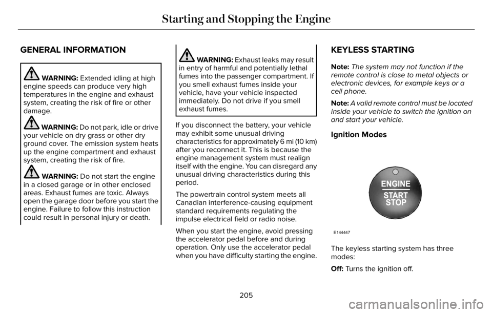 LINCOLN AVIATOR 2023 User Guide GENERAL INFORMATION
WARNING: Extended idling at high
engine speeds can produce very high
temperatures in the engine and exhaust
system, creating the risk of fire or other
damage.
WARNING: Do not park, LINCOLN AVIATOR 2023 User Guide GENERAL INFORMATION
WARNING: Extended idling at high
engine speeds can produce very high
temperatures in the engine and exhaust
system, creating the risk of fire or other
damage.
WARNING: Do not park,