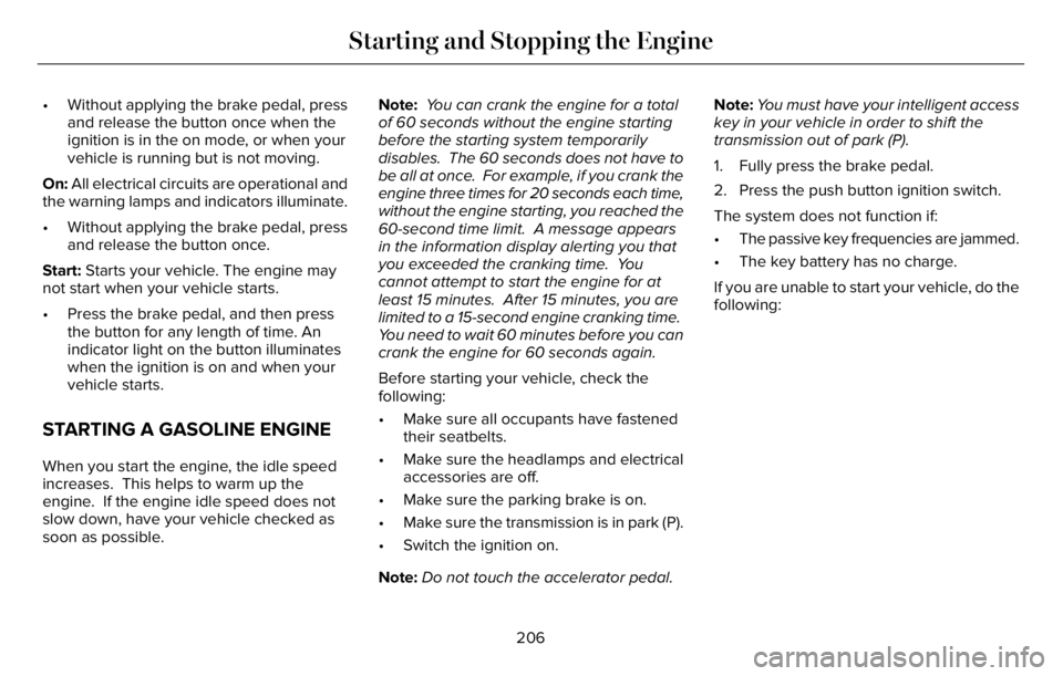 LINCOLN AVIATOR 2023 User Guide • Without applying the brake pedal, press
and release the button once when the
ignition is in the on mode, or when your
vehicle is running but is not moving.
On: All electrical circuits are operatio LINCOLN AVIATOR 2023 User Guide • Without applying the brake pedal, press
and release the button once when the
ignition is in the on mode, or when your
vehicle is running but is not moving.
On: All electrical circuits are operatio