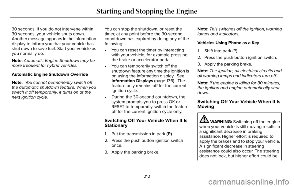 LINCOLN AVIATOR 2023 Repair Manual 30 seconds. If you do not intervene within
30 seconds, your vehicle shuts down.
Another message appears in the information
display to inform you that your vehicle has
shut down to save fuel. Start you LINCOLN AVIATOR 2023 Repair Manual 30 seconds. If you do not intervene within
30 seconds, your vehicle shuts down.
Another message appears in the information
display to inform you that your vehicle has
shut down to save fuel. Start you