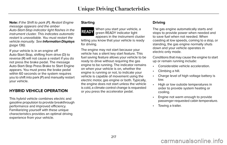 LINCOLN AVIATOR 2023 Repair Manual Note:If the Shift to park (P), Restart Engine
message appears and the amber
Auto-Start-Stop indicator light flashes in the
instrument cluster. This indicates automatic
restart is unavailable. You must LINCOLN AVIATOR 2023 Repair Manual Note:If the Shift to park (P), Restart Engine
message appears and the amber
Auto-Start-Stop indicator light flashes in the
instrument cluster. This indicates automatic
restart is unavailable. You must