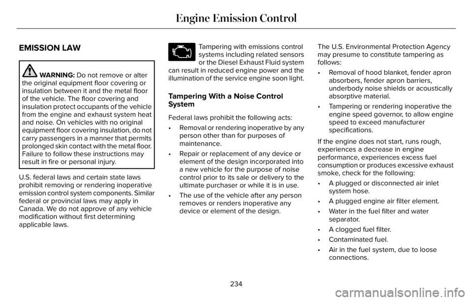 LINCOLN AVIATOR 2023 Owners Manual EMISSION LAW
WARNING: Do not remove or alter
the original equipment floor covering or
insulation between it and the metal floor
of the vehicle. The floor covering and
insulation protect occupants of t LINCOLN AVIATOR 2023 Owners Manual EMISSION LAW
WARNING: Do not remove or alter
the original equipment floor covering or
insulation between it and the metal floor
of the vehicle. The floor covering and
insulation protect occupants of t