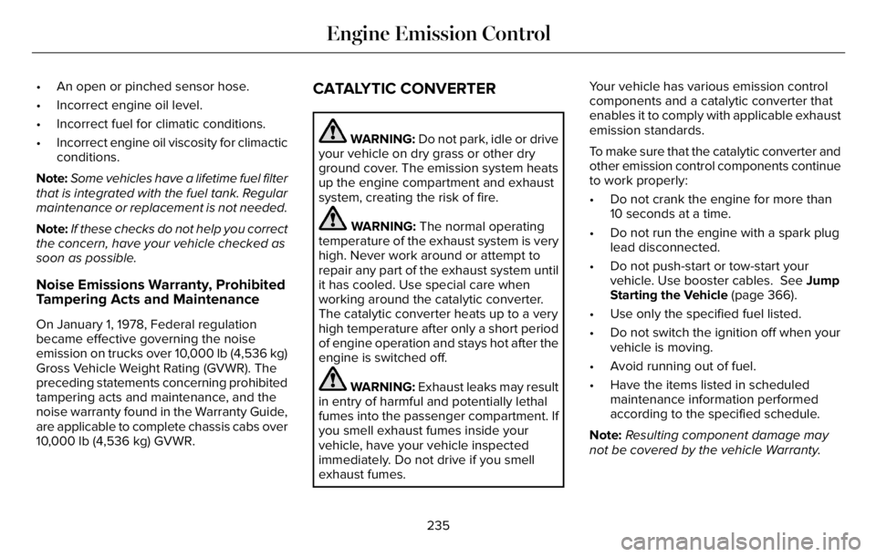 LINCOLN AVIATOR 2023 Owners Guide • An open or pinched sensor hose.
• Incorrect engine oil level.
• Incorrect fuel for climatic conditions.
• Incorrect engine oil viscosity for climactic
conditions.
Note:Some vehicles have a l LINCOLN AVIATOR 2023 Owners Guide • An open or pinched sensor hose.
• Incorrect engine oil level.
• Incorrect fuel for climatic conditions.
• Incorrect engine oil viscosity for climactic
conditions.
Note:Some vehicles have a l