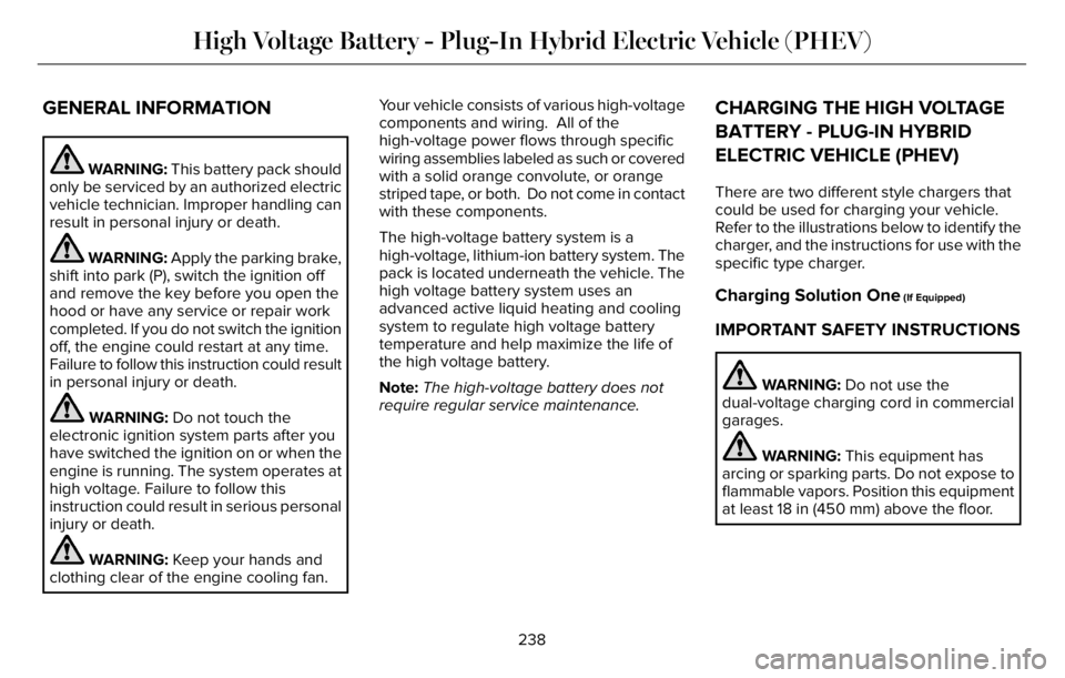 LINCOLN AVIATOR 2023 Owners Manual GENERAL INFORMATION
WARNING: This battery pack should
only be serviced by an authorized electric
vehicle technician. Improper handling can
result in personal injury or death.
WARNING: Apply the parkin LINCOLN AVIATOR 2023 Owners Manual GENERAL INFORMATION
WARNING: This battery pack should
only be serviced by an authorized electric
vehicle technician. Improper handling can
result in personal injury or death.
WARNING: Apply the parkin