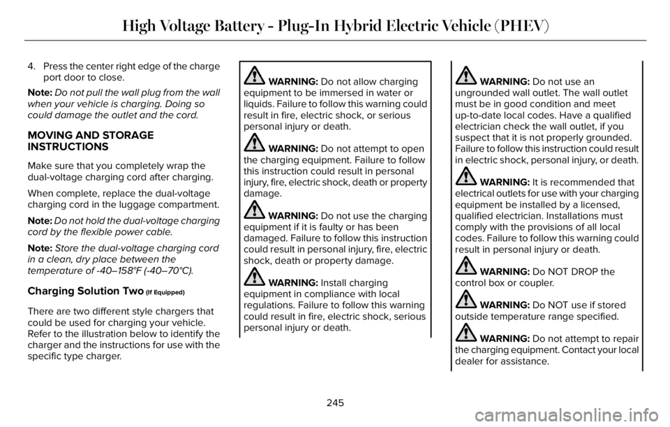 LINCOLN AVIATOR 2023 Owners Manual 4. Press the center right edge of the charge
port door to close.
Note:Do not pull the wall plug from the wall
when your vehicle is charging. Doing so
could damage the outlet and the cord.
MOVING AND S LINCOLN AVIATOR 2023 Owners Manual 4. Press the center right edge of the charge
port door to close.
Note:Do not pull the wall plug from the wall
when your vehicle is charging. Doing so
could damage the outlet and the cord.
MOVING AND S