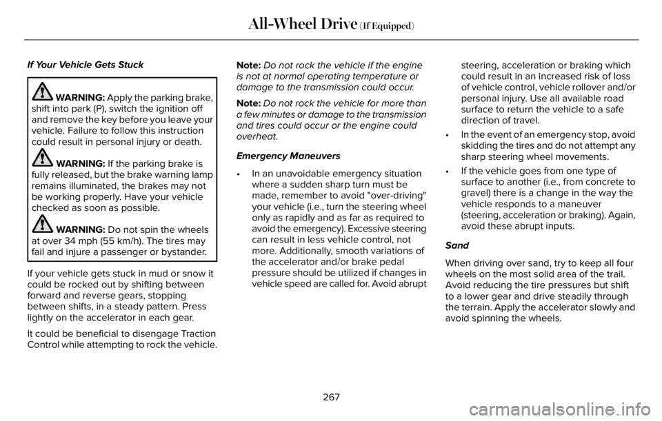 LINCOLN AVIATOR 2023 Owners Manual If Your Vehicle Gets Stuck
WARNING: Apply the parking brake,
shift into park (P), switch the ignition off
and remove the key before you leave your
vehicle. Failure to follow this instruction
could res LINCOLN AVIATOR 2023 Owners Manual If Your Vehicle Gets Stuck
WARNING: Apply the parking brake,
shift into park (P), switch the ignition off
and remove the key before you leave your
vehicle. Failure to follow this instruction
could res