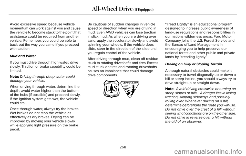 LINCOLN AVIATOR 2023 Owners Manual Avoid excessive speed because vehicle
momentum can work against you and cause
the vehicle to become stuck to the point that
assistance could be required from another
vehicle. Remember, you could be ab LINCOLN AVIATOR 2023 Owners Manual Avoid excessive speed because vehicle
momentum can work against you and cause
the vehicle to become stuck to the point that
assistance could be required from another
vehicle. Remember, you could be ab