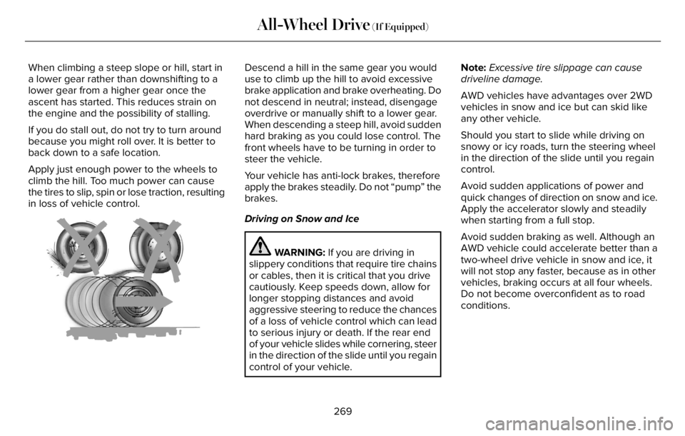 LINCOLN AVIATOR 2023 Owners Guide When climbing a steep slope or hill, start in
a lower gear rather than downshifting to a
lower gear from a higher gear once the
ascent has started. This reduces strain on
the engine and the possibilit LINCOLN AVIATOR 2023 Owners Guide When climbing a steep slope or hill, start in
a lower gear rather than downshifting to a
lower gear from a higher gear once the
ascent has started. This reduces strain on
the engine and the possibilit