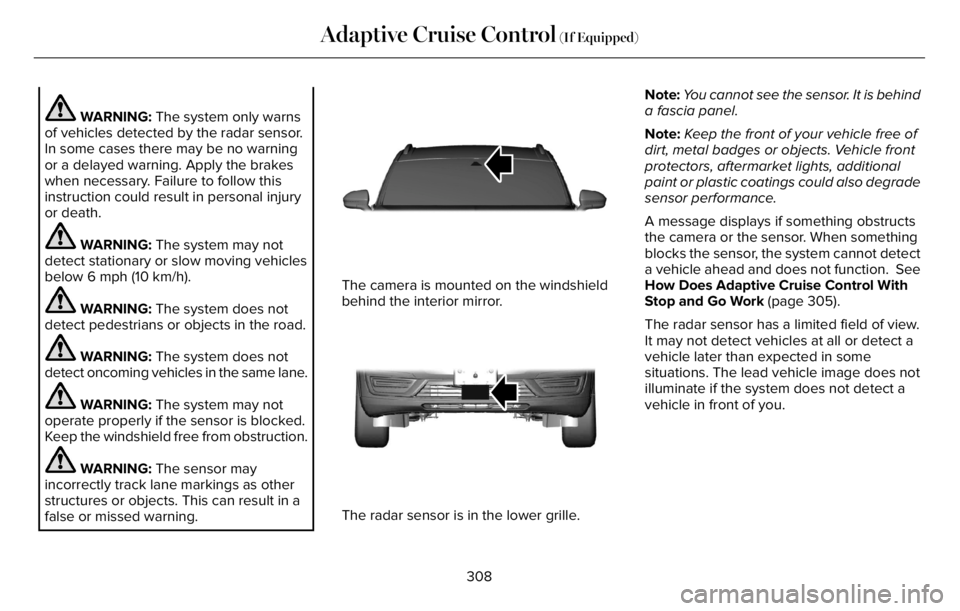 LINCOLN AVIATOR 2023 Service Manual WARNING: The system only warns
of vehicles detected by the radar sensor.
In some cases there may be no warning
or a delayed warning. Apply the brakes
when necessary. Failure to follow this
instruction LINCOLN AVIATOR 2023 Service Manual WARNING: The system only warns
of vehicles detected by the radar sensor.
In some cases there may be no warning
or a delayed warning. Apply the brakes
when necessary. Failure to follow this
instruction
