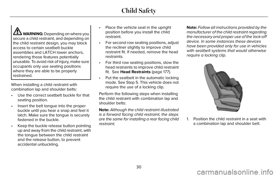 LINCOLN AVIATOR 2023 Owners Manual WARNING: Depending on where you
secure a child restraint, and depending on
the child restraint design, you may block
access to certain seatbelt buckle
assemblies and LATCH lower anchors,
rendering tho LINCOLN AVIATOR 2023 Owners Manual WARNING: Depending on where you
secure a child restraint, and depending on
the child restraint design, you may block
access to certain seatbelt buckle
assemblies and LATCH lower anchors,
rendering tho