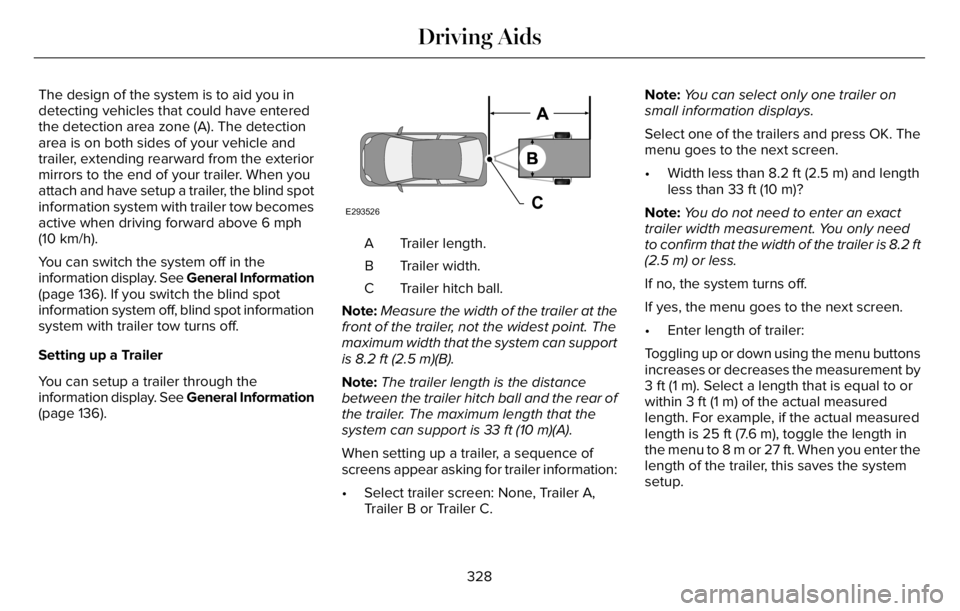 LINCOLN AVIATOR 2023  Owners Manual The design of the system is to aid you in
detecting vehicles that could have entered
the detection area zone (A). The detection
area is on both sides of your vehicle and
trailer, extending rearward fr