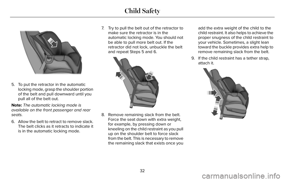 LINCOLN AVIATOR 2023 Owners Manual 5. To put the retractor in the automatic
locking mode, grasp the shoulder portion
of the belt and pull downward until you
pull all of the belt out.
Note:The automatic locking mode is
available on the LINCOLN AVIATOR 2023 Owners Manual 5. To put the retractor in the automatic
locking mode, grasp the shoulder portion
of the belt and pull downward until you
pull all of the belt out.
Note:The automatic locking mode is
available on the