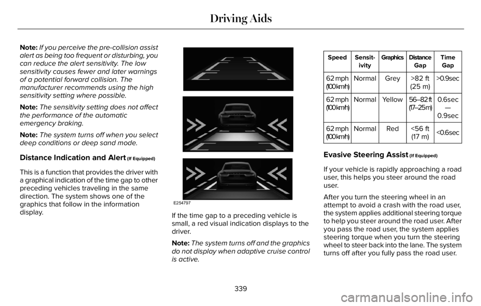 LINCOLN AVIATOR 2023 Owners Manual Note:If you perceive the pre-collision assist
alert as being too frequent or disturbing, you
can reduce the alert sensitivity. The low
sensitivity causes fewer and later warnings
of a potential forwar LINCOLN AVIATOR 2023 Owners Manual Note:If you perceive the pre-collision assist
alert as being too frequent or disturbing, you
can reduce the alert sensitivity. The low
sensitivity causes fewer and later warnings
of a potential forwar