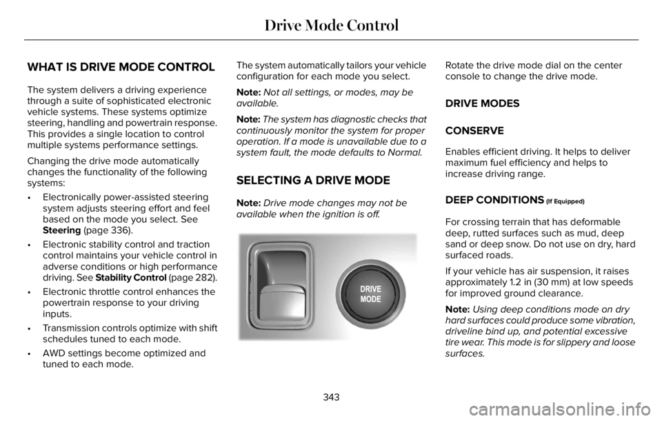LINCOLN AVIATOR 2023 Service Manual WHAT IS DRIVE MODE CONTROL
The system delivers a driving experience
through a suite of sophisticated electronic
vehicle systems. These systems optimize
steering, handling and powertrain response.
This LINCOLN AVIATOR 2023 Service Manual WHAT IS DRIVE MODE CONTROL
The system delivers a driving experience
through a suite of sophisticated electronic
vehicle systems. These systems optimize
steering, handling and powertrain response.
This