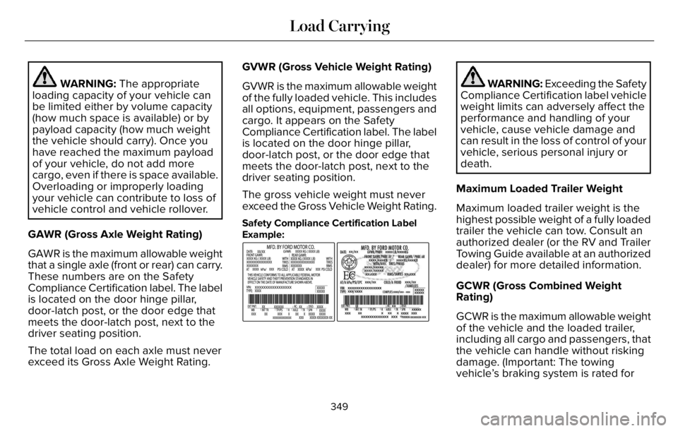 LINCOLN AVIATOR 2023 Owners Manual WARNING: The appropriate
loading capacity of your vehicle can
be limited either by volume capacity
(how much space is available) or by
payload capacity (how much weight
the vehicle should carry). Once LINCOLN AVIATOR 2023 Owners Manual WARNING: The appropriate
loading capacity of your vehicle can
be limited either by volume capacity
(how much space is available) or by
payload capacity (how much weight
the vehicle should carry). Once