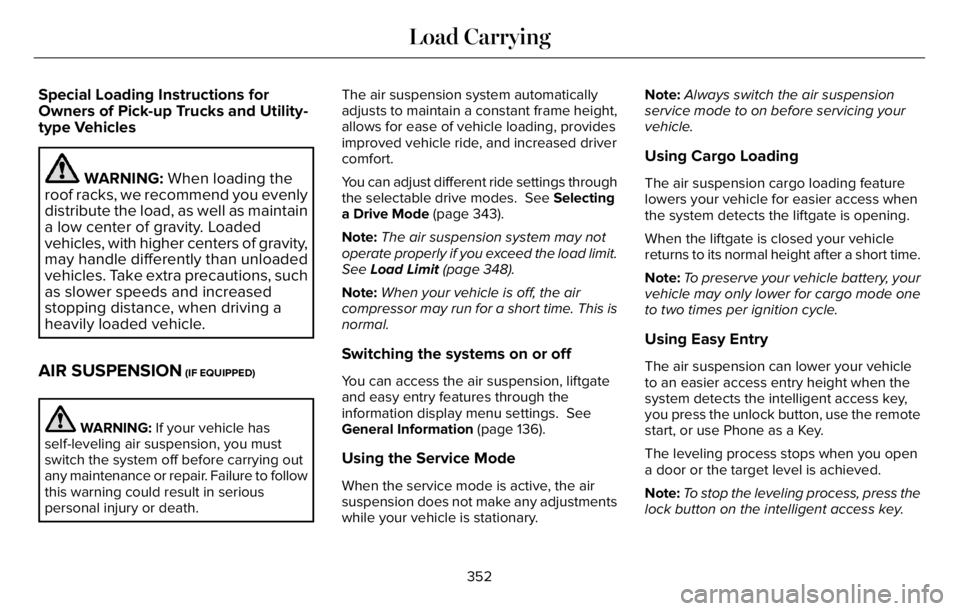LINCOLN AVIATOR 2023 Owners Manual Special Loading Instructions for
Owners of Pick-up Trucks and Utility-
type Vehicles
WARNING: When loading the
roof racks, we recommend you evenly
distribute the load, as well as maintain
a low center LINCOLN AVIATOR 2023 Owners Manual Special Loading Instructions for
Owners of Pick-up Trucks and Utility-
type Vehicles
WARNING: When loading the
roof racks, we recommend you evenly
distribute the load, as well as maintain
a low center