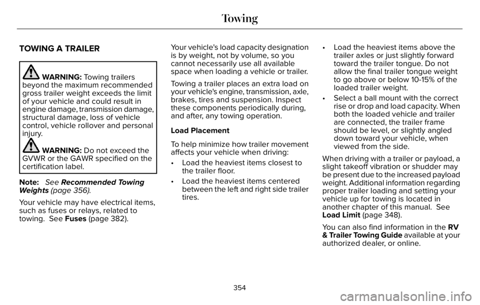 LINCOLN AVIATOR 2023 Owners Manual TOWING A TRAILER
WARNING: Towing trailers
beyond the maximum recommended
gross trailer weight exceeds the limit
of your vehicle and could result in
engine damage, transmission damage,
structural damag LINCOLN AVIATOR 2023 Owners Manual TOWING A TRAILER
WARNING: Towing trailers
beyond the maximum recommended
gross trailer weight exceeds the limit
of your vehicle and could result in
engine damage, transmission damage,
structural damag
