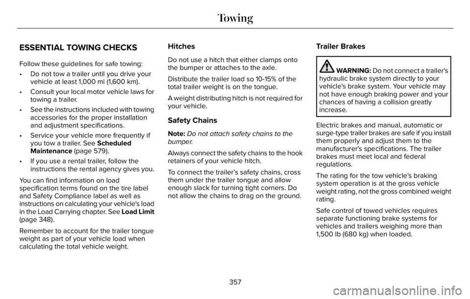 LINCOLN AVIATOR 2023 Workshop Manual ESSENTIAL TOWING CHECKS
Follow these guidelines for safe towing:
• Do not tow a trailer until you drive your
vehicle at least 1,000 mi (1,600 km).
• Consult your local motor vehicle laws for
towin LINCOLN AVIATOR 2023 Workshop Manual ESSENTIAL TOWING CHECKS
Follow these guidelines for safe towing:
• Do not tow a trailer until you drive your
vehicle at least 1,000 mi (1,600 km).
• Consult your local motor vehicle laws for
towin