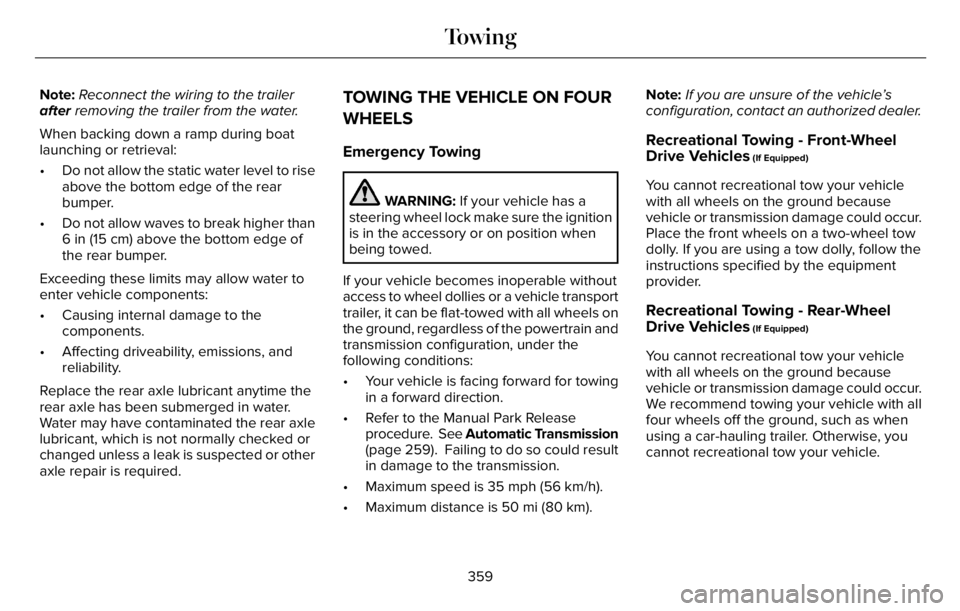 LINCOLN AVIATOR 2023 Repair Manual Note:Reconnect the wiring to the trailer
after removing the trailer from the water.
When backing down a ramp during boat
launching or retrieval:
• Do not allow the static water level to rise
above t LINCOLN AVIATOR 2023 Repair Manual Note:Reconnect the wiring to the trailer
after removing the trailer from the water.
When backing down a ramp during boat
launching or retrieval:
• Do not allow the static water level to rise
above t