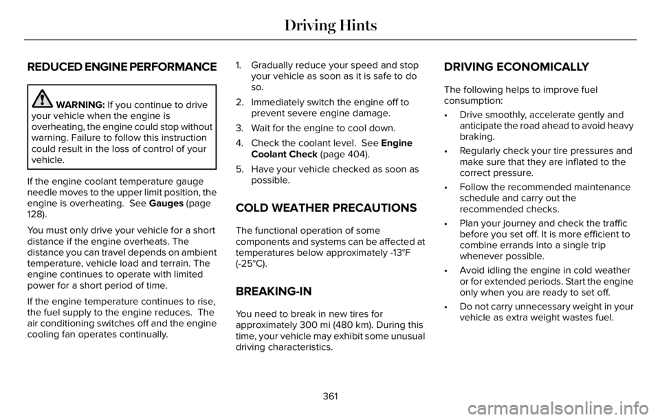 LINCOLN AVIATOR 2023 Owners Manual REDUCED ENGINE PERFORMANCE
WARNING: If you continue to drive
your vehicle when the engine is
overheating, the engine could stop without
warning. Failure to follow this instruction
could result in the LINCOLN AVIATOR 2023 Owners Manual REDUCED ENGINE PERFORMANCE
WARNING: If you continue to drive
your vehicle when the engine is
overheating, the engine could stop without
warning. Failure to follow this instruction
could result in the
