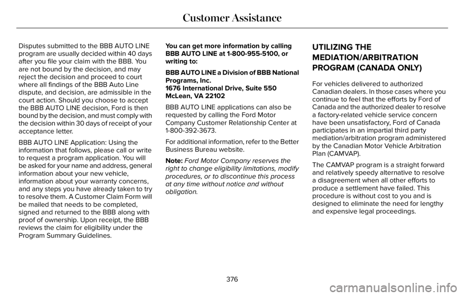 LINCOLN AVIATOR 2023  Owners Manual Disputes submitted to the BBB AUTO LINE
program are usually decided within 40 days
after you file your claim with the BBB. You
are not bound by the decision, and may
reject the decision and proceed to