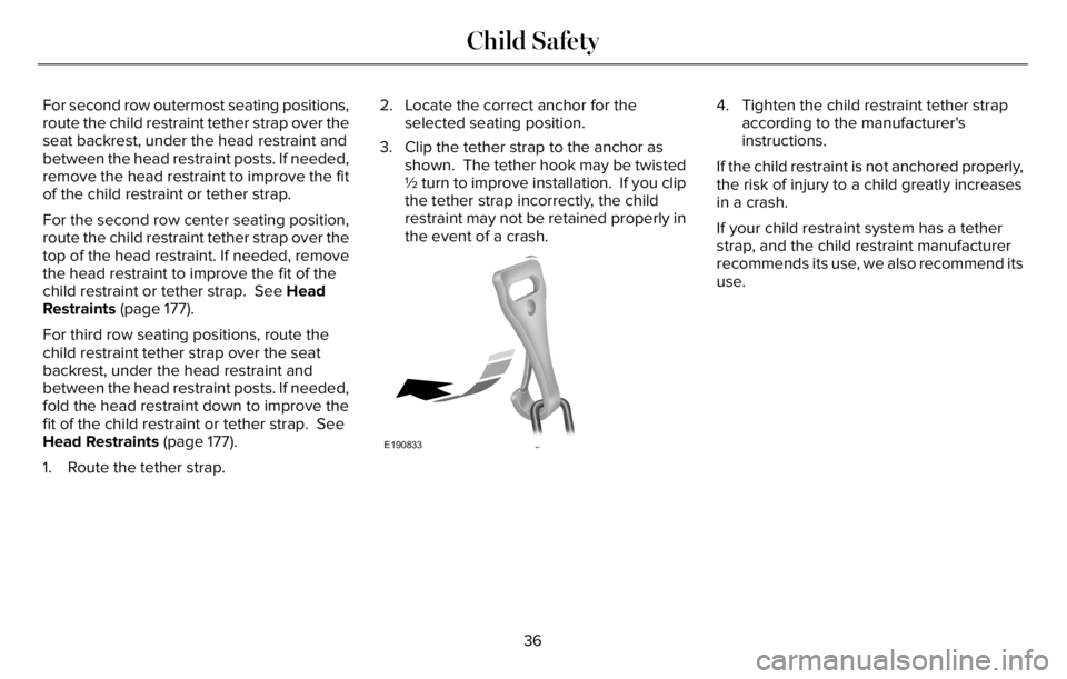 LINCOLN AVIATOR 2023 Owners Guide For second row outermost seating positions,
route the child restraint tether strap over the
seat backrest, under the head restraint and
between the head restraint posts. If needed,
remove the head res