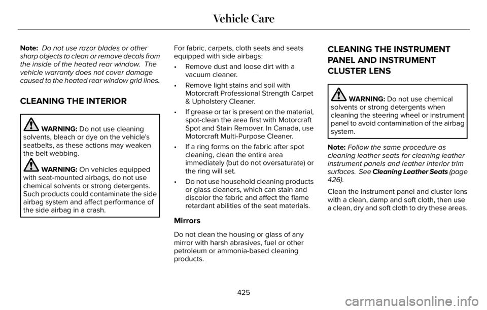 LINCOLN AVIATOR 2023 Service Manual Note: Do not use razor blades or other
sharp objects to clean or remove decals from
the inside of the heated rear window. The
vehicle warranty does not cover damage
caused to the heated rear window g LINCOLN AVIATOR 2023 Service Manual Note: Do not use razor blades or other
sharp objects to clean or remove decals from
the inside of the heated rear window. The
vehicle warranty does not cover damage
caused to the heated rear window g