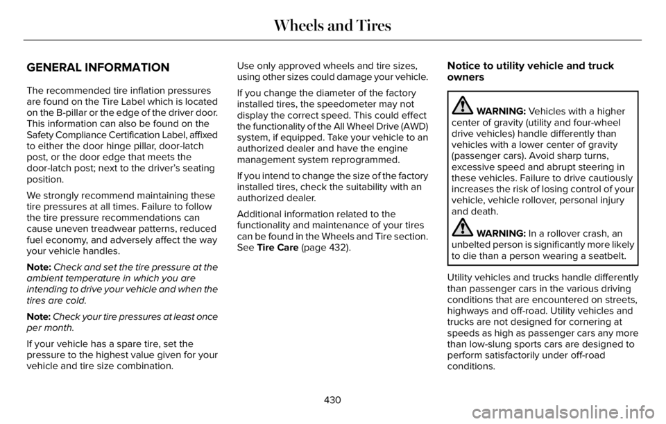 LINCOLN AVIATOR 2023 Owners Manual GENERAL INFORMATION
The recommended tire inflation pressures
are found on the Tire Label which is located
on the B-pillar or the edge of the driver door.
This information can also be found on the
Safe LINCOLN AVIATOR 2023 Owners Manual GENERAL INFORMATION
The recommended tire inflation pressures
are found on the Tire Label which is located
on the B-pillar or the edge of the driver door.
This information can also be found on the
Safe