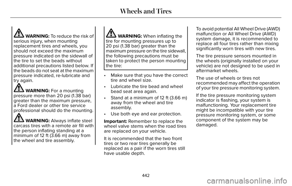 LINCOLN AVIATOR 2023 Repair Manual WARNING: To reduce the risk of
serious injury, when mounting
replacement tires and wheels, you
should not exceed the maximum
pressure indicated on the sidewall of
the tire to set the beads without
add LINCOLN AVIATOR 2023 Repair Manual WARNING: To reduce the risk of
serious injury, when mounting
replacement tires and wheels, you
should not exceed the maximum
pressure indicated on the sidewall of
the tire to set the beads without
add